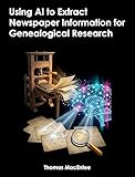 Using AI to Extract Newspaper Information for Genealogical Research