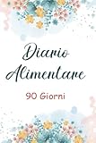 diario sportivo serie d  Diario Alimentare 90 Giorni: Agenda perdita di peso e sport giornaliere da compilare per 13 settimane.