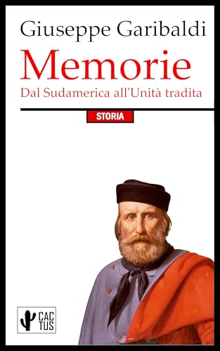Memorie: Dal Sudamerica all'Unità tradita (Italian Edition)