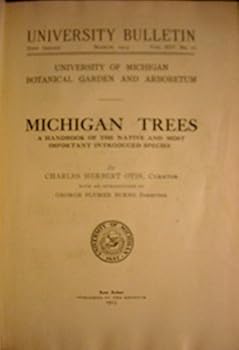 Michigan Trees A Handbook of the Native and Most Important Introduced Species University Bulletin Vol. XIV No. 16