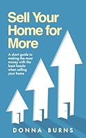 Sell Your Home for More: A Short Guide to Making the Most Money with the Least Hassle When Selling Your Home 1917480032 Book Cover