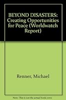BEYOND DISASTERS: Creating Opportunities for Peace (Worldwatch Report) 1878071823 Book Cover