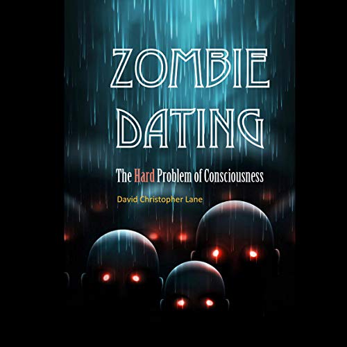 Zombie Dating The Hard Problem of Consciousness (Audible