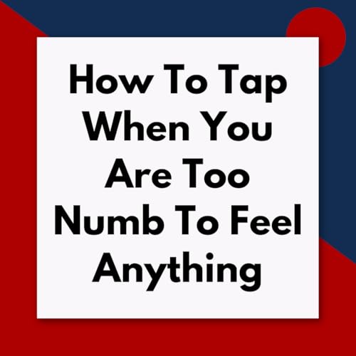 How to tap when you are too numb to feel anything (Pod #669) Podcast Por arte de portada