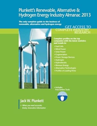 Plunkett's Renewable, Alternative & Hydrogen Energy Industry Almanac 2013: Renewable, Alternative & Hydrogen Energy Industry Market Research, ... Companies Plunkett's Renewable, Alternative & Hydrogen Energy Industry Almanac 2013: Renewable, Alternative & Hydrogen Energy Industry Market Research, ... Companies book cover
