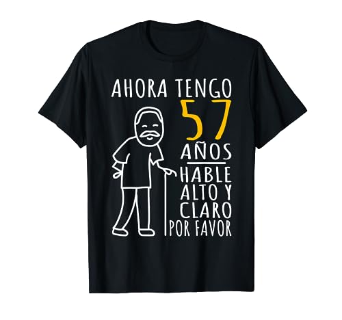 Hombre 57 Cumpleaños | Ahora Tengo 57 Años | Divertido Aniversario Camiseta