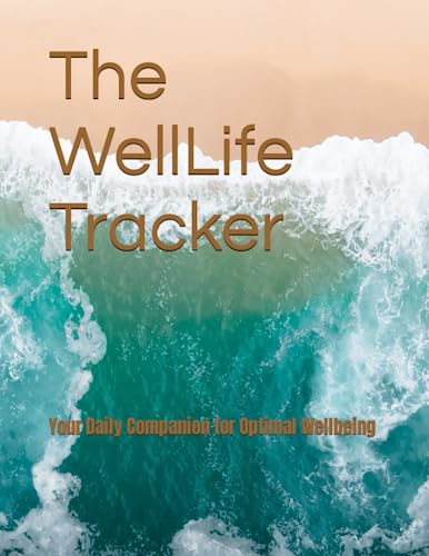 The WellLife Tracker: Your Daily Companion for Optimal Wellbeing