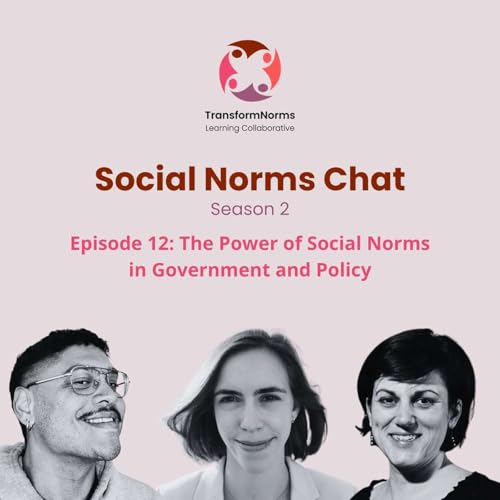 S2E12: The Power of Social Norms in Government and Policy