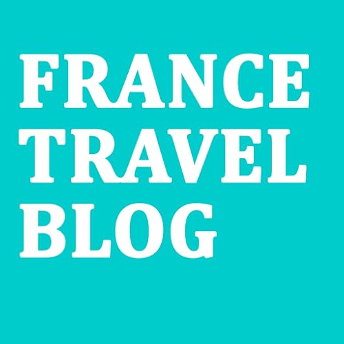 Travel Bloggers Tips To Inspire Your Next Trip To France And Paris