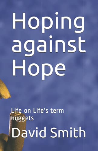 Hoping against Hope: Life on Life's term nuggets