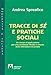 Tracce Di Sé E Pratiche Sociali. Un Campo D'applicazione Per Una Sociologia Situata E Visuale Delle Interazioni Incarnate: Modernità E Società - 3