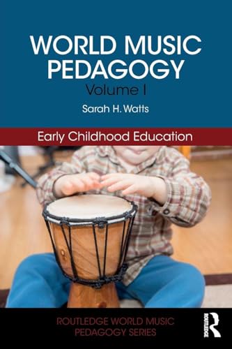 World Music Pedagogy, Volume I: Early Childhood Education: Early Childhood Education (Routledge World Music Pedagogy Series)