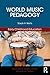 World Music Pedagogy, Volume I: Early Childhood Education: Early Childhood Education (Routledge World Music Pedagogy Series)