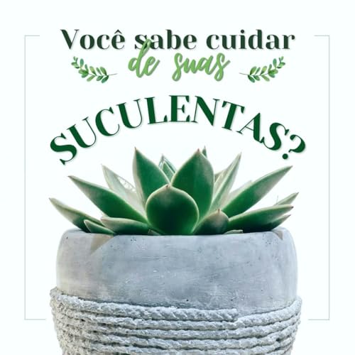 você sabe cuidar de suas suculentas? (Portuguese Edition)