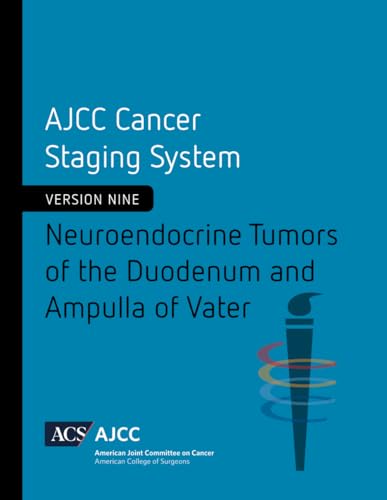 AJCC Cancer Staging System: Neuroendocrine Tumors of the Duodenum and Ampulla of Vater (Version 9 of the AJCC Cancer Staging System)