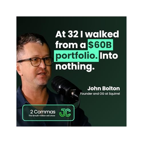 John Bolton: At 32 I walked from a $60B portfolio. Into nothing. cover art