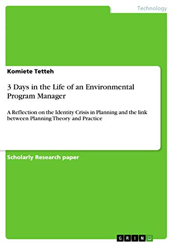 3 Days in the Life of an Environmental Program Manager: A Reflection on the Identity Crisis in Planning and the link between Planning Theory and Practice