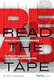 Read The Tape: Using Situational Awareness to Predict Business and Personal Probabilities