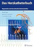 Das Herzkatheterbuch: Diagnostische und interventionelle Kathetertechniken