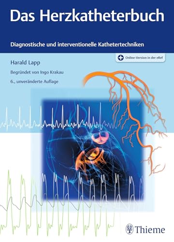 Das Herzkatheterbuch: Diagnostische und interventionelle Kathetertechniken ...