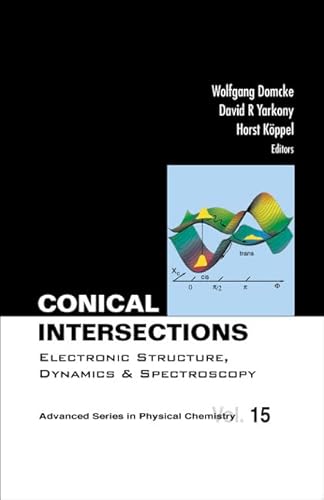 Conical Intersections: Electronic Structure, Dynamics & Spectroscopy (Advanced Physical Chemistry)