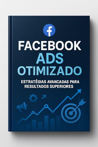 Facebook Ads Otimizado: Estratégias Avançadas para Resultados Sup...
