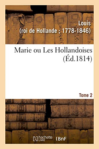 Marie Ou Les Hollandoises. Tome 2 (French Edition)