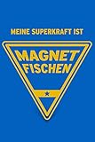  Meine Superkraft ist Magnetfischen: Buch als Geschenk für Magnetfischer und Magnetangler, Geschenkidee zum Magnetangeln (Notizbuch)