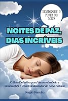 Noites de Paz, Dias Incríveis: O guia definitivo para vencer a insônia e redescobrir o poder restaurador do sono natural (Portuguese Edition) B0F5WNFFPF Book Cover