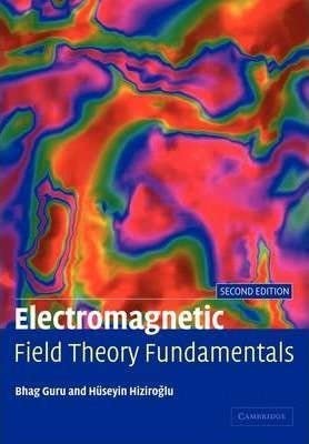 Electromagnetic Field Theory Fundamentals 2nd (second) Edition by Guru, Bhag Singh, Hiziroglu ...
