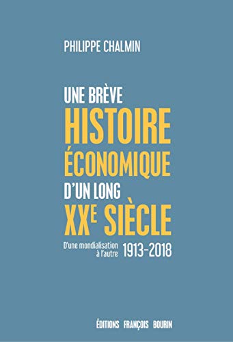 Télécharger Une brève histoire économique d'un long XXe siècle (ESSAI) livre En ligne