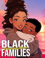 Black Families Coloring Book: Warmth of African American Family Life With Beautiful & Heartwarming Coloring Pages for Both Adults & Kids Creativity B0DDCBHKJM Book Cover