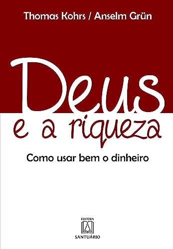 Deus e a riqueza: como usar bem o dinheiro
