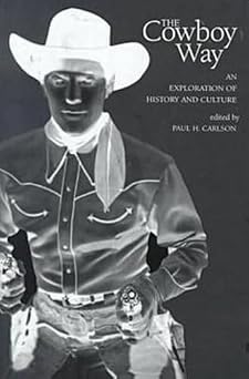 The Cowboy Way: An Exploration of History and Culture The Cowboy Way: An Exploration of History and Culture book cover