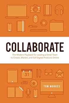 Paperback Collaborate: The Modern Playbook for Leading a Small Team to Create, Market, and Sell Digital Products Online Book