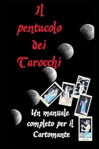 Il Pentacolo dei Tarocchi: Un manuale completo per il Cartomante