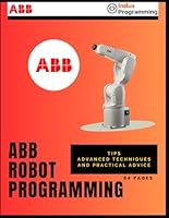 ABB Robot Programming: Tips, advanced techniques, and practical advice B0D8PR9XJB Book Cover
