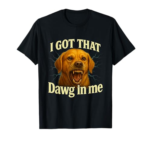 I Got That Dawg In Me Meme T-Shirt Labrador Retriever Shirt TVc