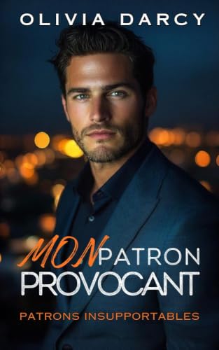 Mon Patron Provocant: Une aventure d'un soir avec un inconnu qui s'avère être mon patron milliardaire (Patrons Insupportables t. 6)