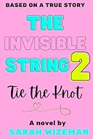 The Invisible String 2: Tie The Knot B0FHHYK77X Book Cover