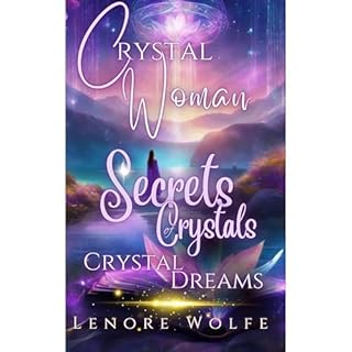 Secrets of Crystals: Crystal Dreams ( Audiolibro Por Lenore Wolfe, Crystal Woman arte de portada