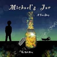 Michael's Jar: One thought can change a child and one child can change the world. 1649702841 Book Cover