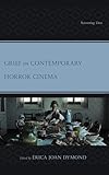 Grief in Contemporary Horror Cinema: Screening Loss (Research in Horror Studies)