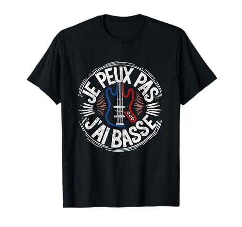 Je Peux Pas J'ai Basse Guitare Musicien Guitariste Humour T-Shirt