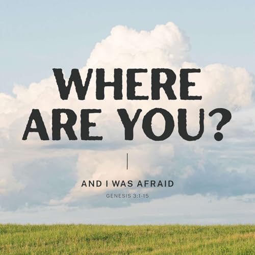 And I Was Afraid: Genesis 3:1-15 Podcast Por  arte de portada