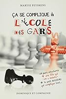 Ã‡A SE COMPLIQUE Ã€ L'Ã‰COLE DES GARS 2897393815 Book Cover