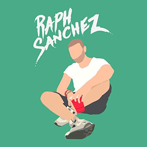  Raph Sanchez [Explicit]