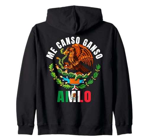 Patriotic Mexican Me Canso Ganso Amlo Hispanic Siesta Pride Sweat à Capuche