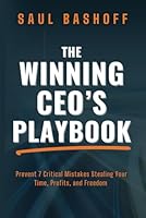 The Winning CEO: How to Avoid the 7 Most Costly Mistakes & Supercharge Your Life B0D9ZVXBGG Book Cover