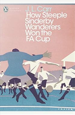 How Steeple Sinderby Wanderers Won the F.A. Cup (Penguin Modern Classics) cover image